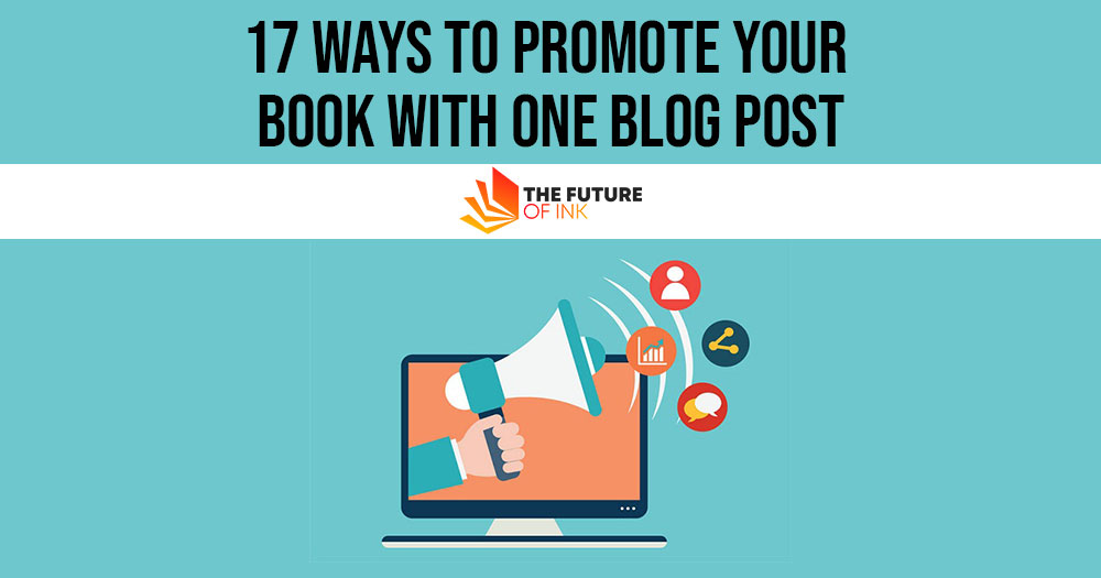 17 Ways To Promote Your Book with One Blog Post