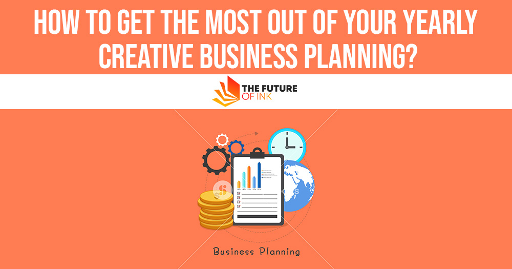 How to Get the Most Out of Your Yearly Creative Business Planning