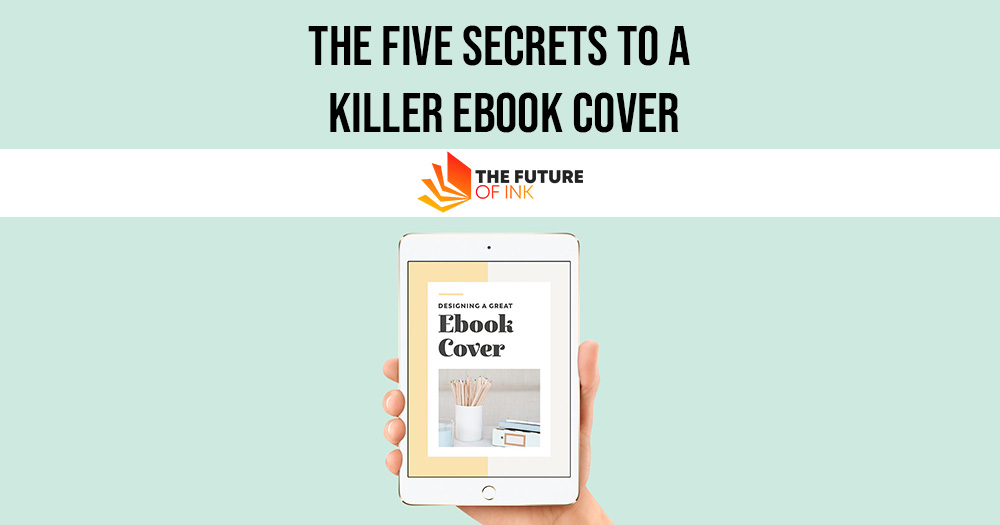 The Five Secrets to a Killer eBook Cover