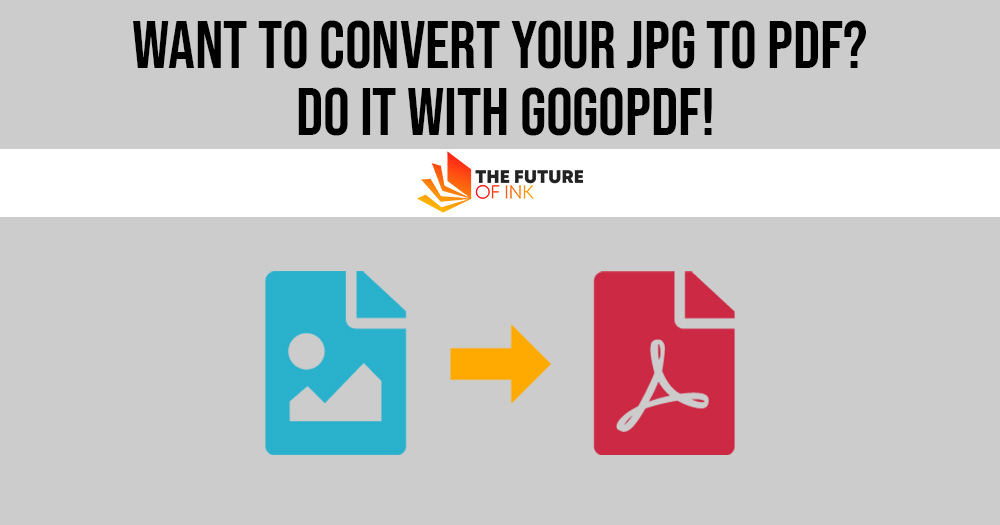 Want to Convert Your JPG to PDF Do it With GogoPDF