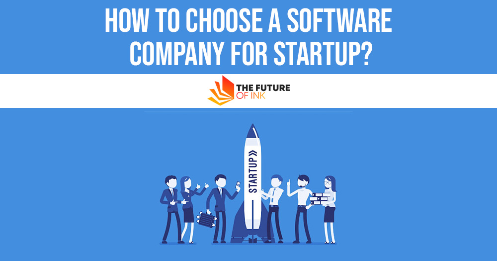 How to Choose a Software Company for Startup