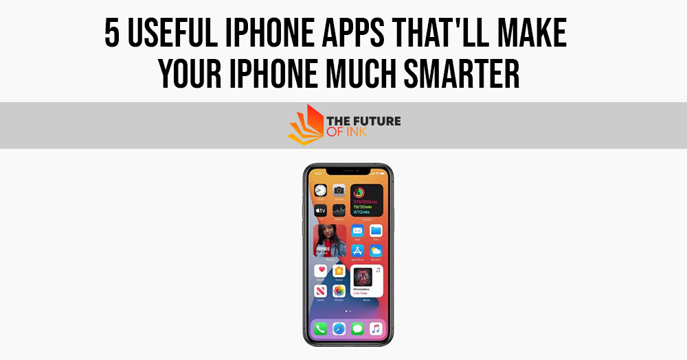 5 Useful iPhone Apps Thatll Make Your iPhone Much Smarter