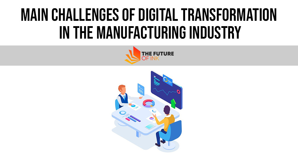 Main Challenges of Digital Transformation in the Manufacturing Industry