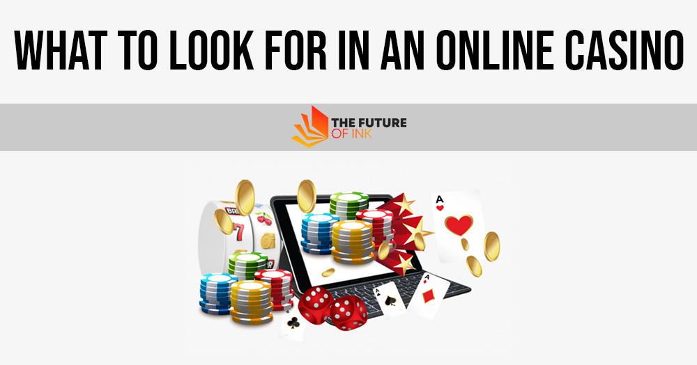 What to Look for in an Online Casino