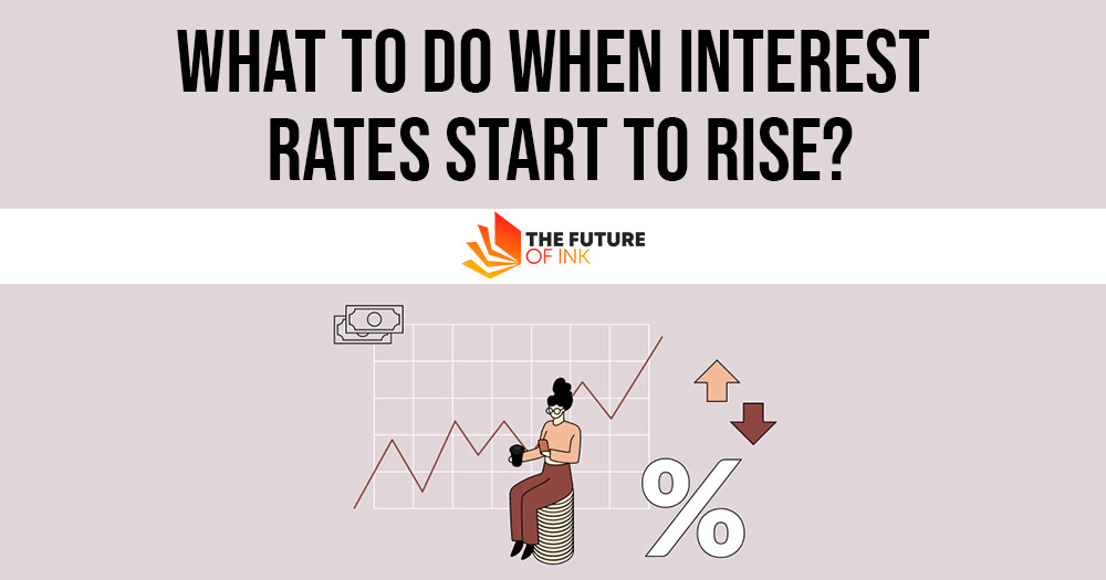 What To Do When Interest Rates Start to Rise